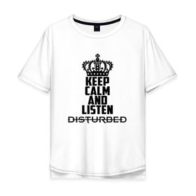 Мужская футболка хлопок Oversize с принтом Keep calm and listen Disturbed в Петрозаводске, 100% хлопок | свободный крой, круглый ворот, “спинка” длиннее передней части | Тематика изображения на принте: disturbed | альтернативный | встревоженные | группа | джон мойер | дистербд | дистербед | дэвид дрейман | дэн дониган | майк венгрен | метал | монстр | ню | нюметал | рога | рок | хеви | хевиметал