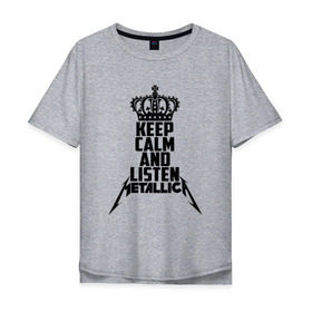 Мужская футболка хлопок Oversize с принтом Keep calm and listen Metallica в Петрозаводске, 100% хлопок | свободный крой, круглый ворот, “спинка” длиннее передней части | metallica | джеймс хэтфилд | кирк хэмметт | ларс ульрих | металика | металлика | миталика | роберт трухильо
