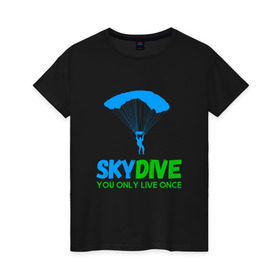 Женская футболка хлопок с принтом skydive в Петрозаводске, 100% хлопок | прямой крой, круглый вырез горловины, длина до линии бедер, слегка спущенное плечо | adrenaline | base jumping | extreme | jump | parachute | sky | skydive | адреналин | бейс | бейсджампинг | высота | небо | облака | парашют | полет | прыжок | риск | самолет | свобода | экстрим