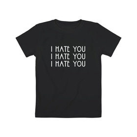 Детская футболка хлопок с принтом I hate you в Петрозаводске, 100% хлопок | круглый вырез горловины, полуприлегающий силуэт, длина до линии бедер | ahs | american horror story | американская история ужасов