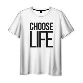 Мужская футболка 3D с принтом Choose Life в Петрозаводске, 100% полиэфир | прямой крой, круглый вырез горловины, длина до линии бедер | fashion | trend |   
