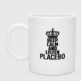 Кружка с принтом Keep calm and listen Placebo в Петрозаводске, керамика | объем — 330 мл, диаметр — 80 мм. Принт наносится на бока кружки, можно сделать два разных изображения | 