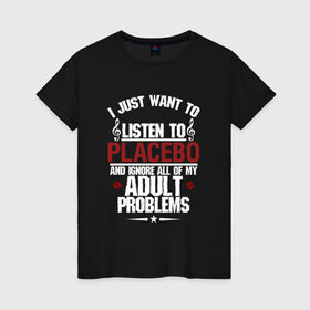 Женская футболка хлопок с принтом Я прост хочу слушать Placebo в Петрозаводске, 100% хлопок | прямой крой, круглый вырез горловины, длина до линии бедер, слегка спущенное плечо | Тематика изображения на принте: 
