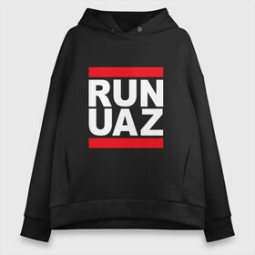 Женское худи Oversize хлопок с принтом Run UAZ в Петрозаводске, френч-терри — 70% хлопок, 30% полиэстер. Мягкий теплый начес внутри —100% хлопок | боковые карманы, эластичные манжеты и нижняя кромка, капюшон на магнитной кнопке | battlegrounds | player | playerunknowns | pubg | uaz | unknown | згип | ран | уаз