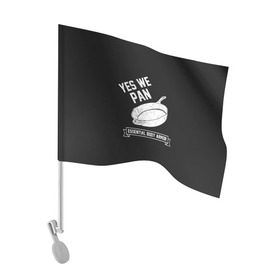 Флаг для автомобиля с принтом Yes We Pan в Петрозаводске, 100% полиэстер | Размер: 30*21 см | pan | protection
