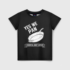 Детская футболка 3D с принтом Yes We Pan в Петрозаводске, 100% гипоаллергенный полиэфир | прямой крой, круглый вырез горловины, длина до линии бедер, чуть спущенное плечо, ткань немного тянется | pan | protection