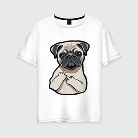Женская футболка хлопок Oversize с принтом Злой мопс в Петрозаводске, 100% хлопок | свободный крой, круглый ворот, спущенный рукав, длина до линии бедер
 | домашние животные | мопс | пес | песик | собака | собачка
