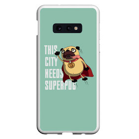 Чехол для Samsung S10E с принтом This is city needs SUPERPUB в Петрозаводске, Силикон | Область печати: задняя сторона чехла, без боковых панелей | домашние животные | мопс | пес | песик | собака | собачка