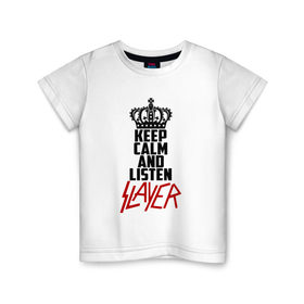 Детская футболка хлопок с принтом Keep calm and listen Slayer в Петрозаводске, 100% хлопок | круглый вырез горловины, полуприлегающий силуэт, длина до линии бедер | Тематика изображения на принте: 