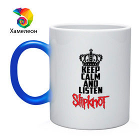 Кружка хамелеон с принтом Keep calm and listen Slipknot в Петрозаводске, керамика | меняет цвет при нагревании, емкость 330 мл | Тематика изображения на принте: slipknot | альтернативный | грув | кори тейлор | крис фен | метал | музыка | ню | рок | слайпкнот | слипкнот | слипнот