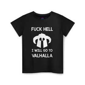 Детская футболка хлопок с принтом Fuck Hell в Петрозаводске, 100% хлопок | круглый вырез горловины, полуприлегающий силуэт, длина до линии бедер | vikings | викинги