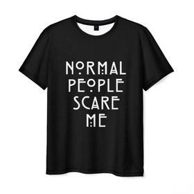 Мужская футболка 3D с принтом Нормальные люди пугают меня в Петрозаводске, 100% полиэфир | прямой крой, круглый вырез горловины, длина до линии бедер | ahs | american horror story | normal people scare me | аиу | американская история ужасов | девушке | надписи | нормальные люди пугают меня | парню | популярное | сериал