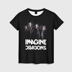 Женская футболка 3D с принтом Группа Imagine Dragons в Петрозаводске, 100% полиэфир ( синтетическое хлопкоподобное полотно) | прямой крой, круглый вырез горловины, длина до линии бедер | альтернативный | американская | группа | драгонс | имеджин | инди | индирок | поп | рок | электроник