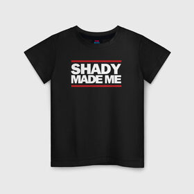 Детская футболка хлопок с принтом Shady Made Me в Петрозаводске, 100% хлопок | круглый вырез горловины, полуприлегающий силуэт, длина до линии бедер | eminem | rap | swag | рэп | свэг | эминем