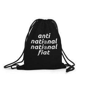 Рюкзак-мешок 3D с принтом Anti National National Fiat в Петрозаводске, 100% полиэстер | плотность ткани — 200 г/м2, размер — 35 х 45 см; лямки — толстые шнурки, застежка на шнуровке, без карманов и подкладки | 
