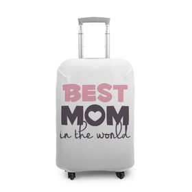 Чехол для чемодана 3D с принтом Лучшая мама в мире в Петрозаводске, 86% полиэфир, 14% спандекс | двустороннее нанесение принта, прорези для ручек и колес | мама | родители