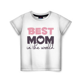 Детская футболка 3D с принтом Лучшая мама в мире в Петрозаводске, 100% гипоаллергенный полиэфир | прямой крой, круглый вырез горловины, длина до линии бедер, чуть спущенное плечо, ткань немного тянется | мама | родители