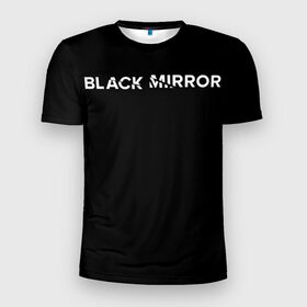 Мужская футболка 3D спортивная с принтом Black Mirror в Петрозаводске, 100% полиэстер с улучшенными характеристиками | приталенный силуэт, круглая горловина, широкие плечи, сужается к линии бедра | black mirror | черное зеркало