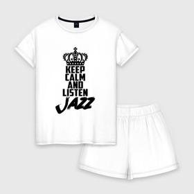 Женская пижама с шортиками хлопок с принтом Keep calm and listen Jazz в Петрозаводске, 100% хлопок | футболка прямого кроя, шорты свободные с широкой мягкой резинкой | jazz | африканские ритмы | афроамериканский | блюз | вокально | гармоническая | джаз | джас | европейская | жаз | жас | инструментальная | музыка | музыкальный | регтайм | структура | фольклор