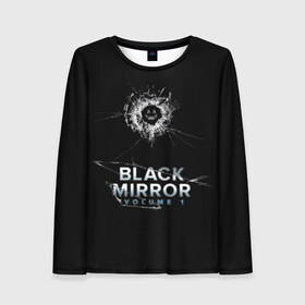 Женский лонгслив 3D с принтом Black mirror в Петрозаводске, 100% полиэстер | длинные рукава, круглый вырез горловины, полуприлегающий силуэт | 