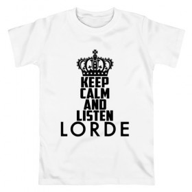 Мужская футболка хлопок с принтом Keep calm and listen Lorde в Петрозаводске, 100% хлопок | прямой крой, круглый вырез горловины, длина до линии бедер, слегка спущенное плечо. | 