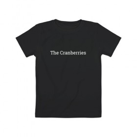 Детская футболка хлопок с принтом The Cranberries в Петрозаводске, 100% хлопок | круглый вырез горловины, полуприлегающий силуэт, длина до линии бедер | dolores oriordan | the cranberries