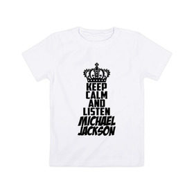 Детская футболка хлопок с принтом Keep calm and listen Michael Jackson в Петрозаводске, 100% хлопок | круглый вырез горловины, полуприлегающий силуэт, длина до линии бедер | jackson | joseph | michael | the jackson 5 | джек | джексон | джозеф | диско | жексон | звезда | король | майк | майкл | майкла | мйкел | нью | поп | попсы | ритм н блюз | рок | свинг | соул | фанк