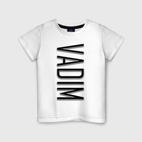 Детская футболка хлопок с принтом Vadim-black в Петрозаводске, 100% хлопок | круглый вырез горловины, полуприлегающий силуэт, длина до линии бедер | name | name vadim | vadim | vadim black | вадим | имена | имя | имя вадим