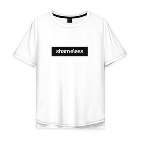 Мужская футболка хлопок Oversize с принтом Shameless в Петрозаводске, 100% хлопок | свободный крой, круглый ворот, “спинка” длиннее передней части | shameless. | бесстыдники | бесстыжие | бесстыжих