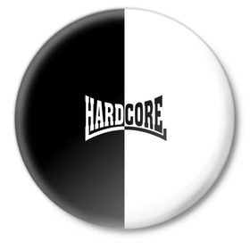 Значок с принтом Hardcore в Петрозаводске,  металл | круглая форма, металлическая застежка в виде булавки | Тематика изображения на принте: hard core | hardcor | hardcore | быстрый | жанр | жёсткий | метал | музыка | музыкальный | музыки | олдскул | панк | радикальный | рок | рэп | техно | треш | тяжелый | хард кор