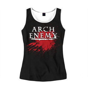 Женская майка 3D с принтом Arch Enemy в Петрозаводске, 100% полиэстер | круглая горловина, прямой силуэт, длина до линии бедра | arch enemy | band | blood | metal | music | rock | атрибутика | группа | кровь | метал | музыка | рок