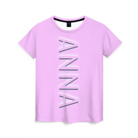 Женская футболка 3D с принтом Anna-pink в Петрозаводске, 100% полиэфир ( синтетическое хлопкоподобное полотно) | прямой крой, круглый вырез горловины, длина до линии бедер | anna | anna pink | name | name anna | pink | анна | имена | имя | имя анна