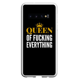 Чехол для Samsung Galaxy S10 с принтом Queen of fucking everything в Петрозаводске, Силикон | Область печати: задняя сторона чехла, без боковых панелей | Тематика изображения на принте: для девушек | королева | корона | с надписью