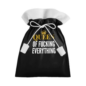 Подарочный 3D мешок с принтом Queen of fucking everything в Петрозаводске, 100% полиэстер | Размер: 29*39 см | для девушек | королева | корона | с надписью