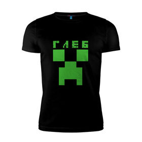 Мужская футболка премиум с принтом Глеб - Minecraft в Петрозаводске, 92% хлопок, 8% лайкра | приталенный силуэт, круглый вырез ворота, длина до линии бедра, короткий рукав | 