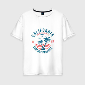 Женская футболка хлопок Oversize с принтом Калифорния в Петрозаводске, 100% хлопок | свободный крой, круглый ворот, спущенный рукав, длина до линии бедер
 | для отпуска | калифорния | клуб | лето | отпуск | парадайз | приключение | путешествие | серф | серфинг | сша | туризм