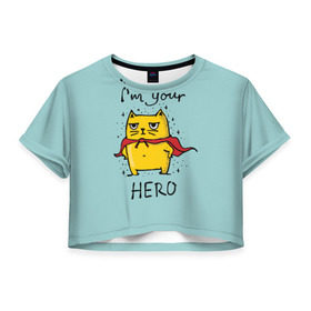 Женская футболка 3D укороченная с принтом Я твой герой в Петрозаводске, 100% полиэстер | круглая горловина, длина футболки до линии талии, рукава с отворотами | cat | герой | домашние любимцы | животные | котики | котэ | котята | любовь | милые