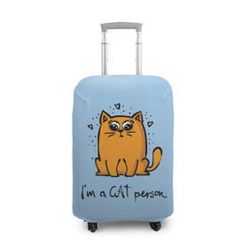 Чехол для чемодана 3D с принтом I am a Cat Person в Петрозаводске, 86% полиэфир, 14% спандекс | двустороннее нанесение принта, прорези для ручек и колес | Тематика изображения на принте: cat | домашние любимцы | животные | котики | котэ | котята | любовь | милые