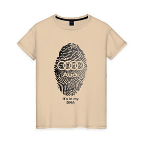 Женская футболка хлопок с принтом Audi it`s in my DNA в Петрозаводске, 100% хлопок | прямой крой, круглый вырез горловины, длина до линии бедер, слегка спущенное плечо | ауди | кольца | лого | отпечаток
