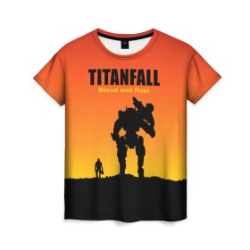 Женская футболка 3D с принтом Titanfall 2 в Петрозаводске, 100% полиэфир ( синтетическое хлопкоподобное полотно) | прямой крой, круглый вырез горловины, длина до линии бедер | blood and rust | game | воин | закат | игра | кровь и ржавчина | робот