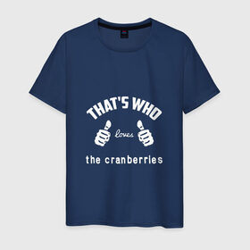 Мужская футболка хлопок с принтом Вот кто любит The Cranberries в Петрозаводске, 100% хлопок | прямой крой, круглый вырез горловины, длина до линии бедер, слегка спущенное плечо. | 