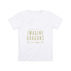 Детская футболка хлопок с принтом Imagine Dragons в Петрозаводске, 100% хлопок | круглый вырез горловины, полуприлегающий силуэт, длина до линии бедер | dragons | imagine | бэн макки | драгонс | дэн платцман | дэн рейнольдс | имеджин | уэйн сермон