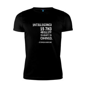Мужская футболка премиум с принтом 1N73LL1G3NC3 в Петрозаводске, 92% хлопок, 8% лайкра | приталенный силуэт, круглый вырез ворота, длина до линии бедра, короткий рукав | stephen hawking | наука | стивен хокинг | ученый | физика | черная дыра