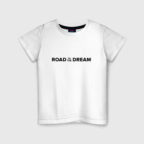 Детская футболка хлопок с принтом Road to the dream. Black в Петрозаводске, 100% хлопок | круглый вырез горловины, полуприлегающий силуэт, длина до линии бедер | мечта | мотивация | следуй за мечтой | спорт