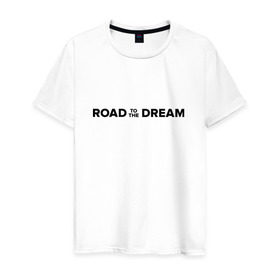 Мужская футболка хлопок с принтом Road to the dream. Black в Петрозаводске, 100% хлопок | прямой крой, круглый вырез горловины, длина до линии бедер, слегка спущенное плечо. | мечта | мотивация | следуй за мечтой | спорт