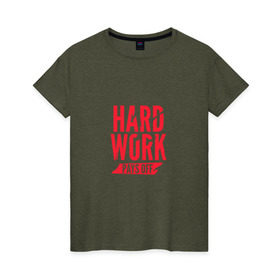 Женская футболка хлопок с принтом Hard work pays off. Red в Петрозаводске, 100% хлопок | прямой крой, круглый вырез горловины, длина до линии бедер, слегка спущенное плечо | мотивация | спорт | цели