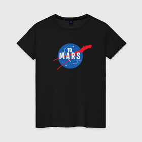 Женская футболка хлопок с принтом To Mars в Петрозаводске, 100% хлопок | прямой крой, круглый вырез горловины, длина до линии бедер, слегка спущенное плечо | elon musk | spacex | илон маск | космос | марс | спейс икс
