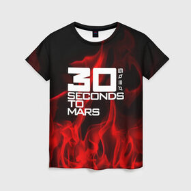 Женская футболка 3D с принтом 30 Seconds to Mars in fire в Петрозаводске, 100% полиэфир ( синтетическое хлопкоподобное полотно) | прямой крой, круглый вырез горловины, длина до линии бедер | 30 seconds to mars | punk | rock | альтернативный хип хоп | группа | инди поп | музыка | музыкальное произведение | ноты | панк | регги | рок | синти поп