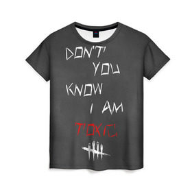 Женская футболка 3D с принтом I am TOXIC в Петрозаводске, 100% полиэфир ( синтетическое хлопкоподобное полотно) | прямой крой, круглый вырез горловины, длина до линии бедер | dbd | dead by daylight | toxic | дбд | токсик