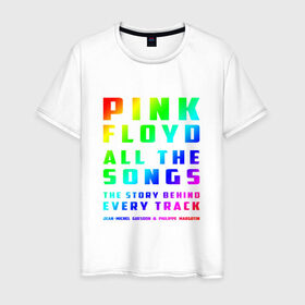 Мужская футболка хлопок с принтом Pink Floyd All the Songs в Петрозаводске, 100% хлопок | прямой крой, круглый вырез горловины, длина до линии бедер, слегка спущенное плечо. | Тематика изображения на принте: 
